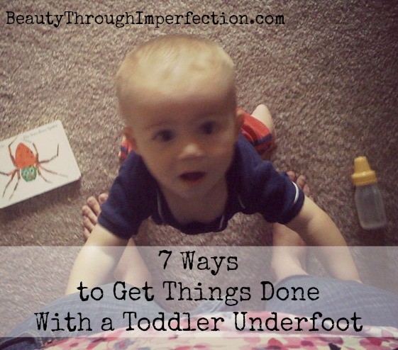 How to get things done with a toddler underfoot