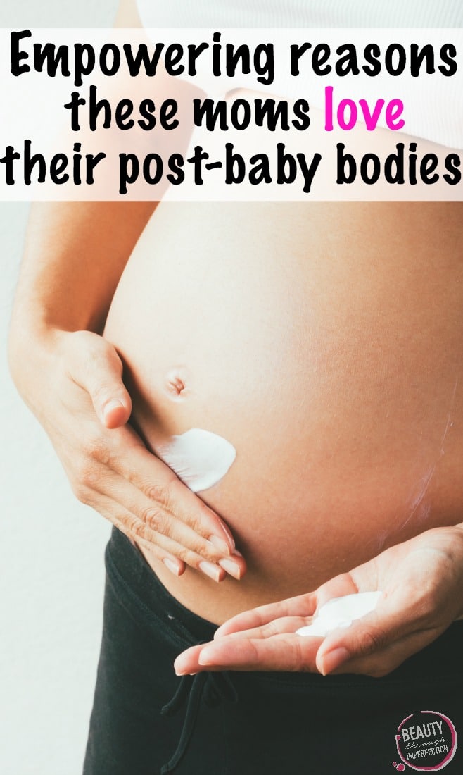 Your body changes so much after baby...these are empowering reasons from regular moms, to love what happens. 